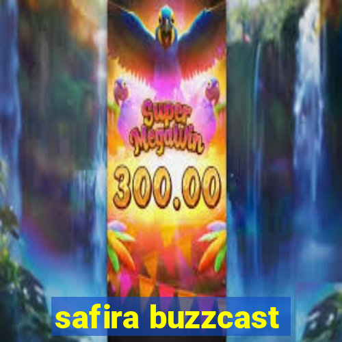 safira buzzcast